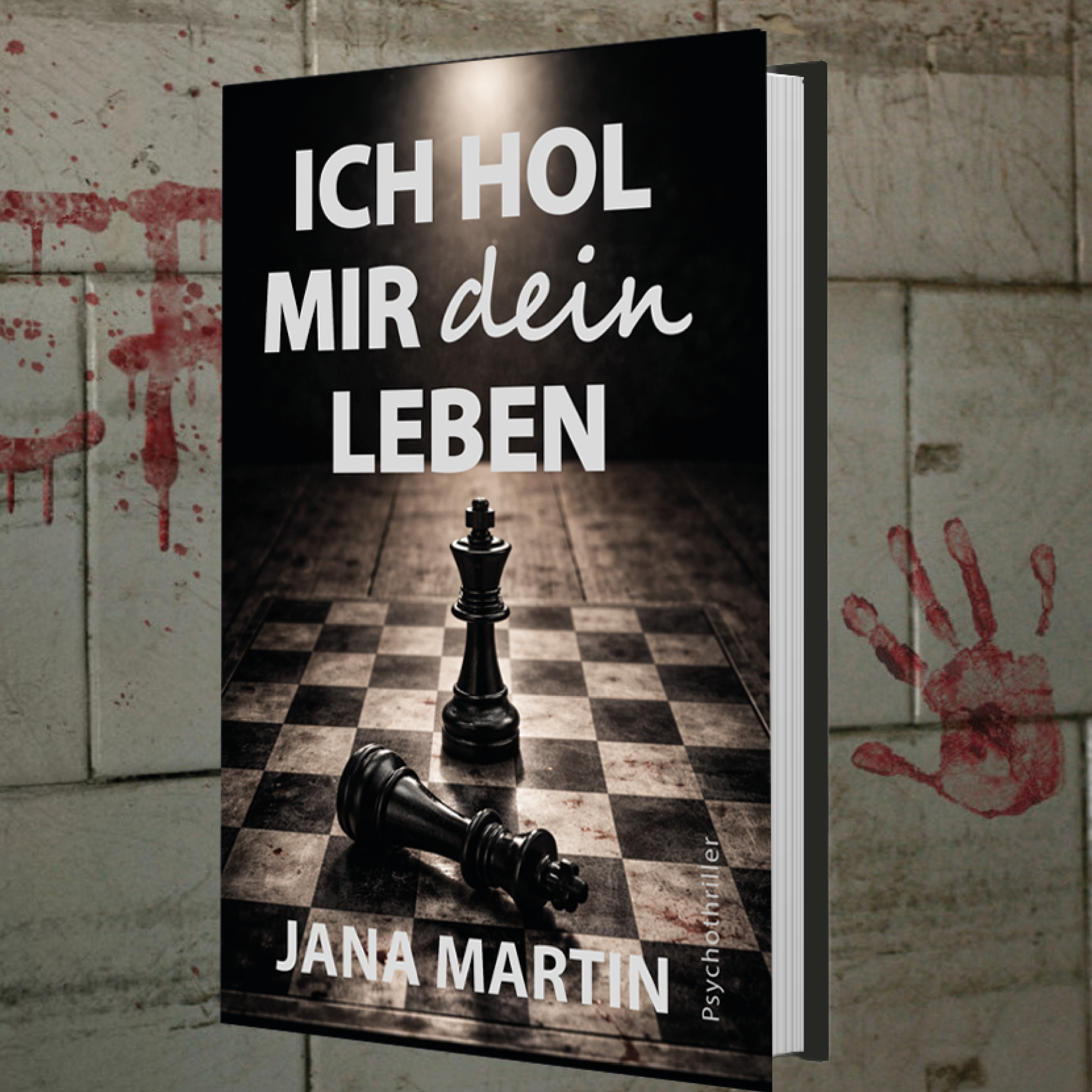 Ich hol mir dein Leben Buchcover Psychothriller Ich hol mir dein Leben von Jana Martin